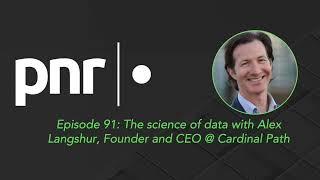 The science of data with Alex Langshur, Founder and CEO @ Cardinal Path