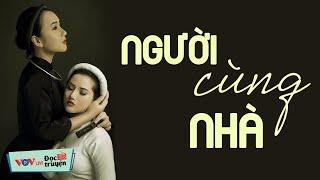Truyện Đời KHÔNG NGHE SẼ TIẾC - Người Cùng Nhà| Đọc Truyện Đêm Khuya Đài Tiếng Nói Việt Nam VOV