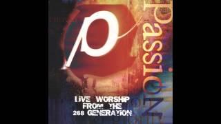 07 - We Fall Down (Passion 98 (Generation 268) Album Version) - Passion Worship Band (Lossless)