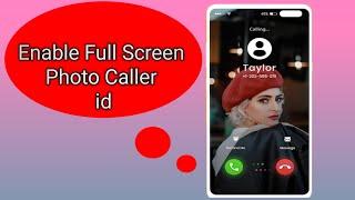 how to enable full screen photo for incoming calls