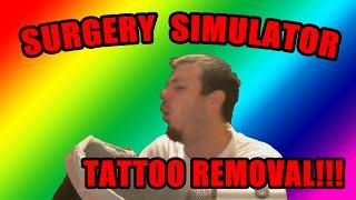SURGERY SIMULATOR - TATTOO REMOVAL!!!