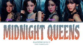 BLACKPINK ‘MIDNIGHT QUEENS’ [Color Coded Lyrics]