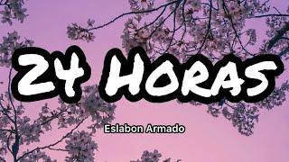 Eslabon Armado- 24 Horas (Letras/Lyrics)