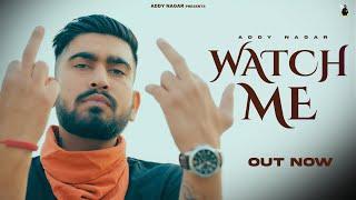 WATCH ME  ( New Release) - ADDY NAGAR | Prod Thekidisabeast  |