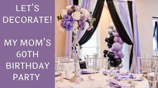 Setup With Me - My Mom's 60 & Sassy Birthday Party