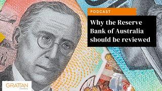 Why the Reserve Bank of Australia should be reviewed - Podcast