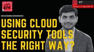 Using Cloud Security Tools the RIGHT WAY!