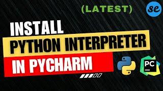 How to Install & Configure Python Interpreter in Pycharm [2024]