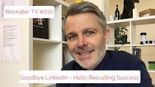 Recruiter TV #010 - Goodbye To LinkedIn Hello Recruiting Success - Build A Recruitment Agency