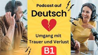 Umgang mit Trauer und Verlust | Deutsch lernen durch Podcast | Deutsch B1 | German B1 | Wortschatz