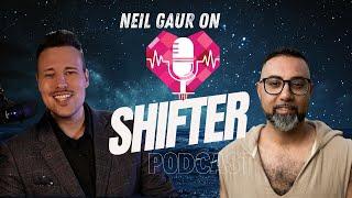 The SHIFTER Podcast w/ Neil Gaur