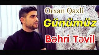 Orxan Qaxli -  Gunumuz Behri Tevil 2023