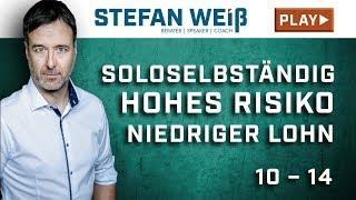 10 – Soloselbständig – Hohes Risiko niedriger Lohn [Existenzgründung] | Stefan Weiss