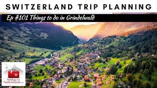 Things to do in Grindelwald - Holidays to Switzerland Travel Podcast Ep #101