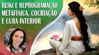 Reiki e Reprogramação Mental | Oração Metafísica, Alinhamento e Conexão Divina | Co-criação e 417Hz.