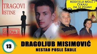 MISTERIOZNI NESTANAK DRAGOLJUBA MISIMOVICA - TRAGOVI ISTINE - sezona 3 - epizoda 13