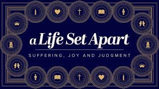 Suffering, Joy, and Judgement | A Life Set Apart - Ash Smith