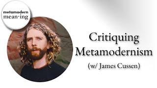 Critiquing Metamodernism (w/ James Cussen)