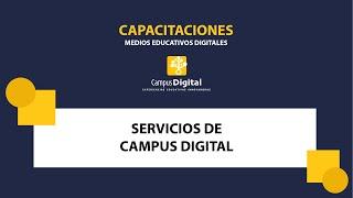 Capacitación Servicios Campus Digital 9/09/2024