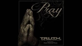 T.R.U.T.H - Pray (prod. by Black Diamond Music) #MKOT