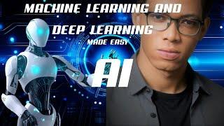 MACHINE LEARNING AND DEEP LEARNING MADE EASY