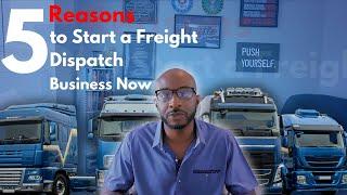 5 Reasons to Start Your Freight Dispatch Business Now