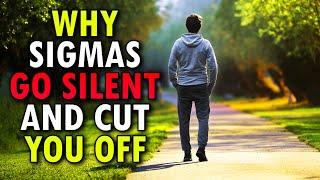 Why Sigma Males Suddenly Cut You OFF (The Harsh Truth)