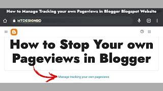 How to Stop Counting Your own pageviews in Blogger || how to Manage Tracking Your own pageviews