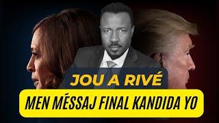 JOU A RIVE - KAMALA HARRIS AK DONALD TRUMP VOYE MESSAJ FINAL A PEP AMERIKEN AN - ABNER GELIN