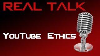 Real Talk: YouTube Ethics