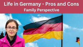 Life in Germany - Pros and Cons (Family Perspective)