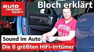 Sound im Auto: Die 8 größten HiFi-Irrtümer – Bloch erklärt #98 | auto motor und sport