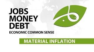 Jobs, Money, Debt: Economic Common Sense (Vlog No. 107) - Material Inflation