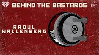 Special X-Mas Non-Bastard: Raoul Wallenberg, History's Greatest Hero | BEHIND THE BASTARDS