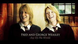 Fred and George Weasley || Top Of The World [1000+]