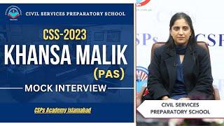 CSS 2023 Mock Interview | CSS preparation | CSS Academy Islamabad | Khansa Malik | PAS | CSPs