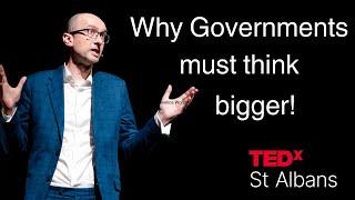 Why Governments must think bigger! | David Conrad | TEDxSt Albans