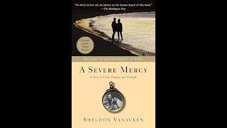 Summary, “A Severe Mercy: A Story of Faith, Tragedy and Triumph” by Sheldon Vanauken - Book Review