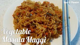 Masala Maggi Recipe | Vegetable Masala Maggi Recipe | Quick and Tasty Maggi | Food & Passion