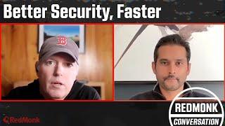 A RedMonk Conversation: Better Security, Faster