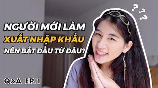 Muốn xuất khẩu thì nên bắt đầu từ đâu? Chia sẻ của người có gần 10  năm trong lĩnh vực XK nông sản