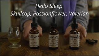 Hello Sleep: Herbal ZZZ's Skullcap, Passionflower, Valerian