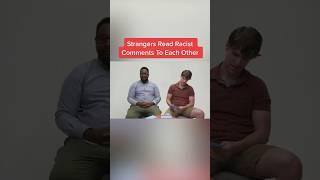 Strangers Read Racist Comments To Each Other