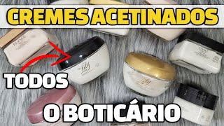 CREMES ACETINADOS O BOTICÁRIO