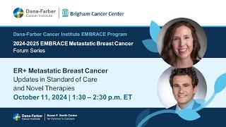 ER-Positive MBC Research Update | 2024-2025 EMBRACE MBC Virtual Forum Series