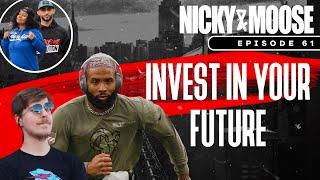 Invest In Your Future | Nicky And Moose The Podcast Episode 61