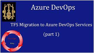 Migrating TFS to Microsoft Azure DevOps Services | Step-by-Step Guide | Part 1