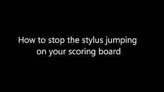 How stop the stylus jumping on your scoring board