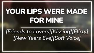 Getting a New Year's Eve kiss from your Best Friend || Friends to Lovers | Confession