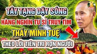 TÂY TẠNG DẬY SÓNG! Hàng NGHÌN TU SĨ Truy Tìm THẦY MINH TUỆ Theo LỜI TIÊN TRI RỢN NGƯỜI
